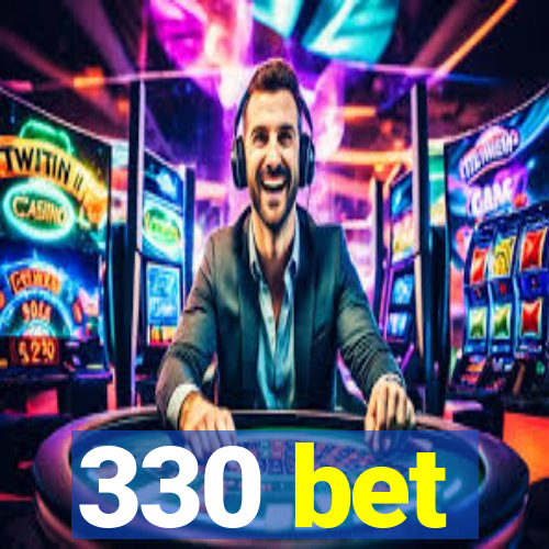 330 bet